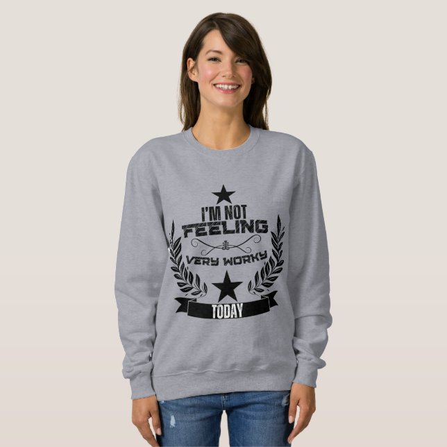 Sweatshirt Je ne me suis pas très bien occupé aujourd'hui (Devant entier)