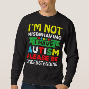 Sweatshirt Je ne me trompe pas d'avoir l'autisme S'il vous pl