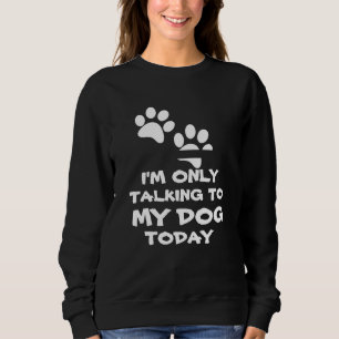 Sweatshirt Je ne parle qu'à mon chien -Drôle