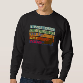 Sweatshirt Je Ne Parlerai Qu'À Mon Chat Aujourd'Hui Drôle Vin