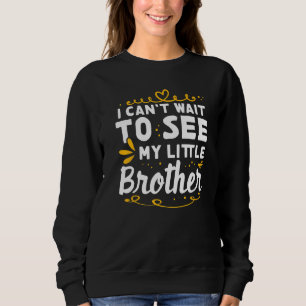 Sweatshirt Je ne peux pas attendre de voir Little Brother pou