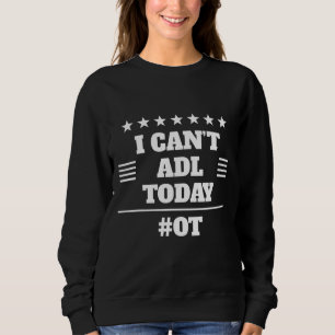 Sweatshirt Je ne peux pas aujourd'hui autre thérapie Humour g