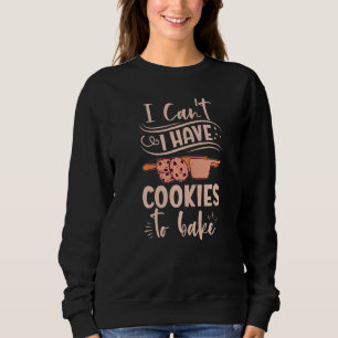 Sweatshirt Je ne peux pas avoir de cookies à cuire - Cookie L