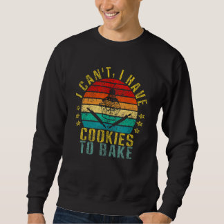 Sweatshirt Je ne peux pas avoir de cookies pour faire cuire R