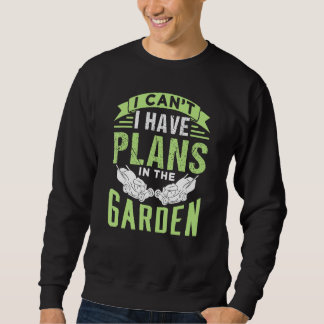Sweatshirt Je Ne Peux Pas Avoir De Plans Dans Le Jardin Mowin