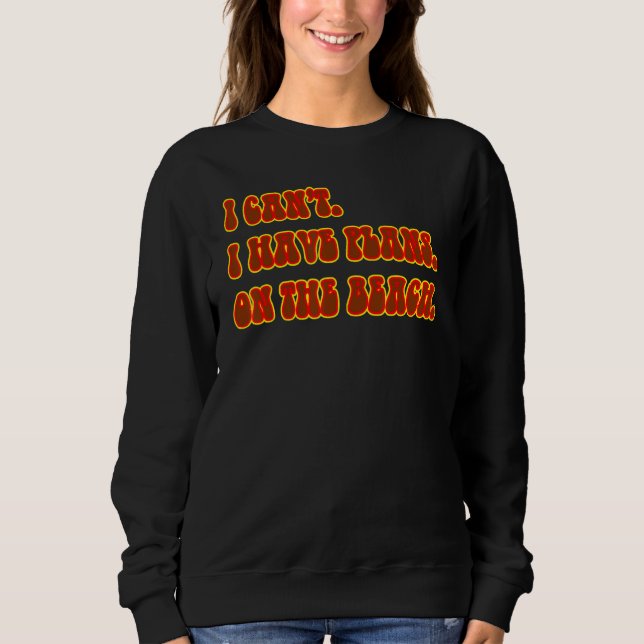 Sweatshirt Je ne peux pas avoir de plans sur la plage vacance (Devant)