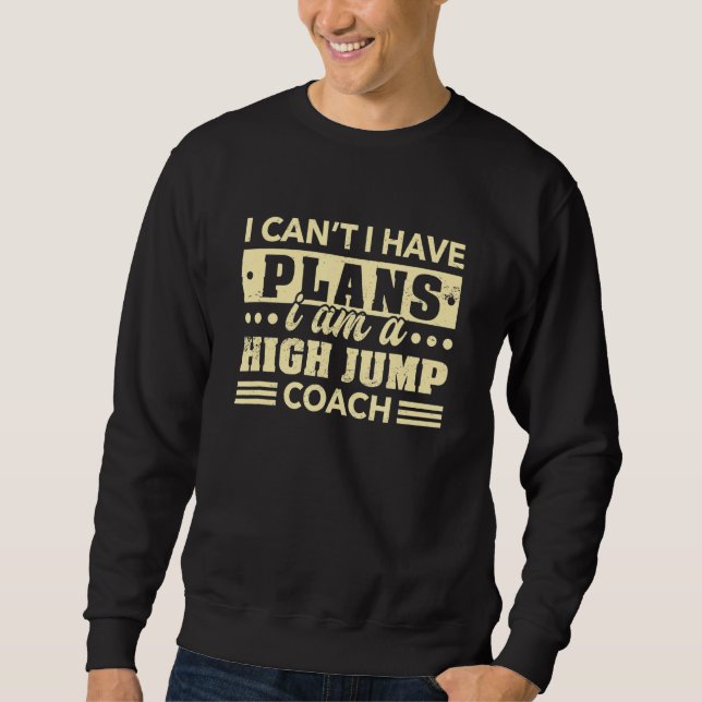 Sweatshirt Je ne peux pas avoir des plans High Jump Coach Tra (Devant)