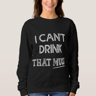 Sweatshirt Je ne peux pas boire autant de couple drôle