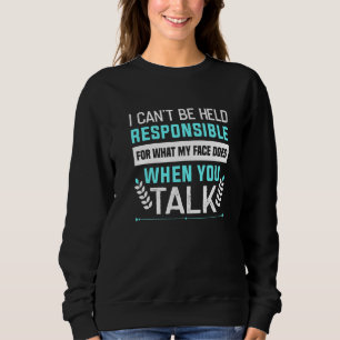 Sweatshirt Je ne peux pas être tenu responsable de ce que mon