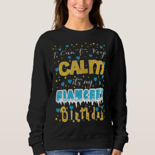 Sweatshirt Je ne peux pas garder le calme C'est l'anniversair