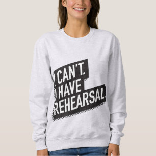 Sweatshirt Je ne peux pas. J'ai la répétition. texte du blo