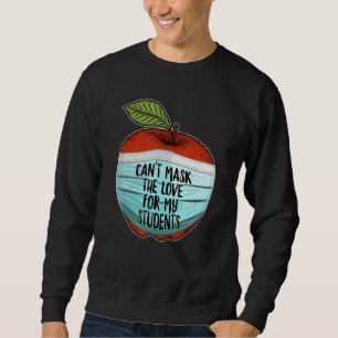 Sweatshirt Je ne peux pas masquer mon amour pour mes élèves E