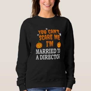 Sweatshirt Je ne peux pas me faire peur Marié Un réalisateur 