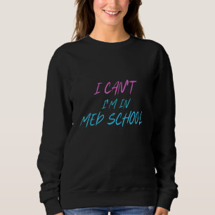 Sweatshirt Je Ne Peux Pas M'En Aller À L'École Med Médicale É