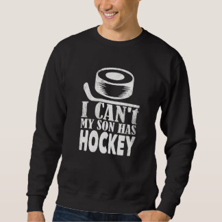 Sweatshirt Je ne peux pas mon fils a Hockey Papa & Hockey Mam