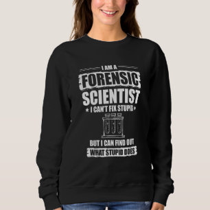 Sweatshirt Je ne peux pas réparer stupide Je suis un scientif
