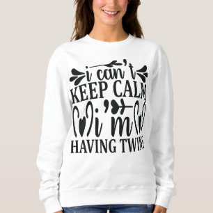 Sweatshirt Je ne peux pas rester calme, je vais avoir des jum