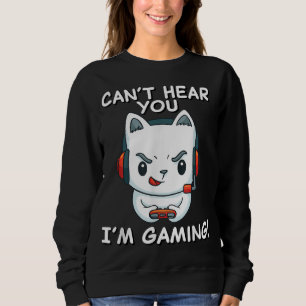 Sweatshirt Je Ne Peux Pas T'Entendre Jouer   Cadeau Gamer Cha