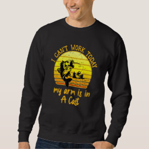 Sweatshirt Je Ne Peux Pas Travailler Aujourd'Hui Mon Bras Est