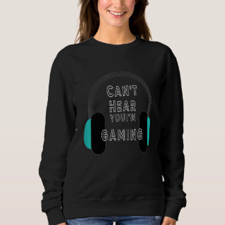 Sweatshirt Je ne peux pas vous entendre Je suis Jeu, Gamer