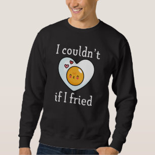 Sweatshirt Je ne pourrais pas si j'ai frité