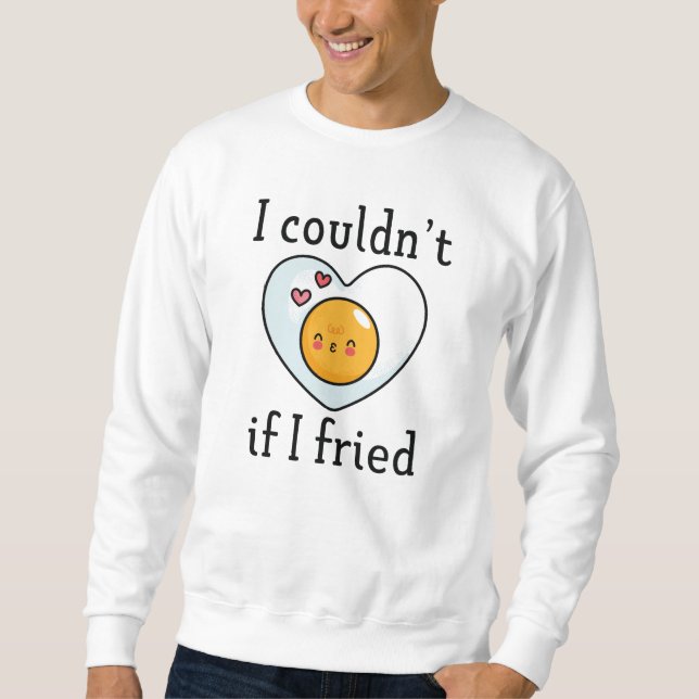 Sweatshirt Je ne pourrais pas si j'ai frité (Devant)