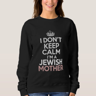Sweatshirt Je ne reste pas calme, je suis une mère juive Hanu