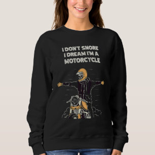 Sweatshirt Je ne ronfle pas Je rêve Je suis une moto Effrayan