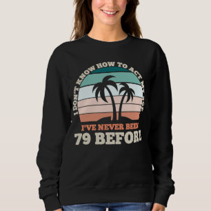 Sweatshirt Je ne sais pas comment agir mon âge Sarcastique 79