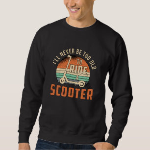 Sweatshirt Je ne serai jamais trop vieux scooter conducteur V