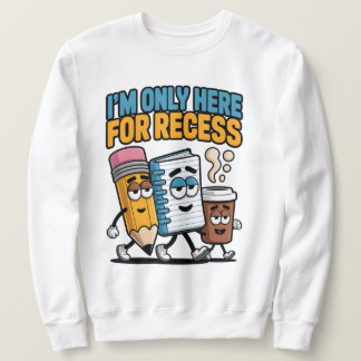 Sweatshirt Je ne suis ici que pour la récréation, drôle de re