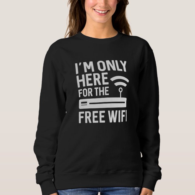 Sweatshirt Je ne suis ici que pour le wifi gratuit (Devant)