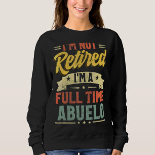 Sweatshirt Je ne suis pas à la retraite Je suis à plein temps
