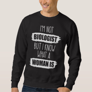Sweatshirt Je ne suis pas biologiste, mais je sais ce qu'une