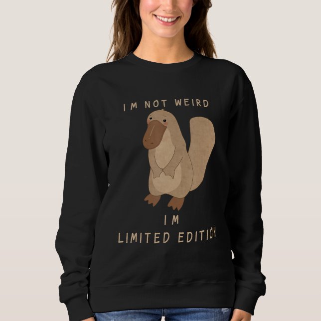 Sweatshirt Je ne suis pas bizarre drôle Platypus drôle (Devant)