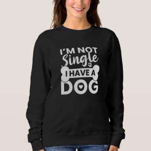Sweatshirt Je ne suis pas célibataire j'ai un chien