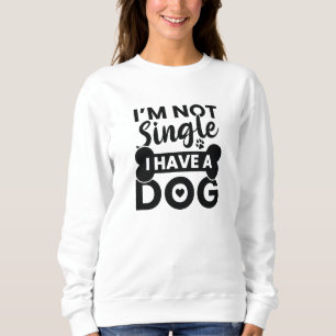 Sweatshirt Je ne suis pas célibataire j'ai un chien