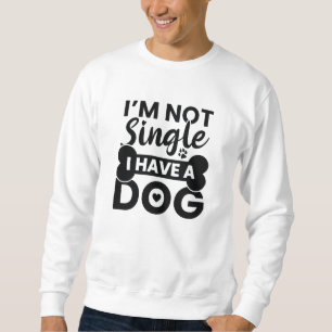 Sweatshirt Je ne suis pas célibataire j'ai un chien