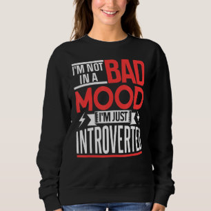Sweatshirt Je ne suis pas d'une mauvaise humeur Je viens d'êt