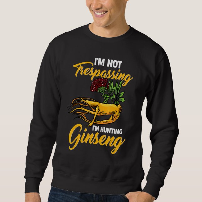 Sweatshirt Je Ne Suis Pas En Infraction Je Chasse Ginseng Pla (Devant)