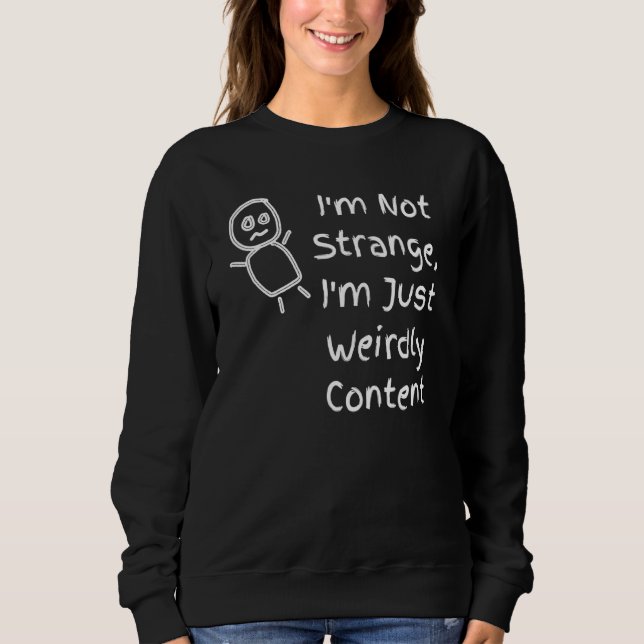 Sweatshirt Je Ne Suis Pas Étrange Je Ne Suis Que Contenu Étra (Devant)