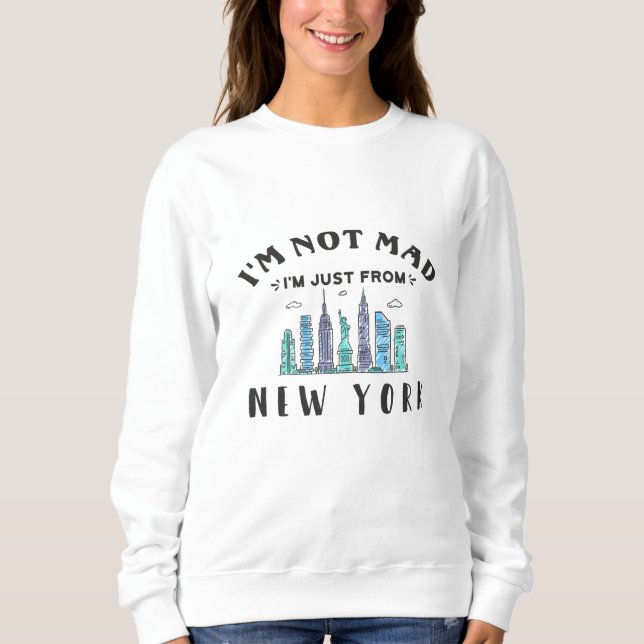 Sweatshirt Je ne suis pas fâché, je viens de New York (Devant)