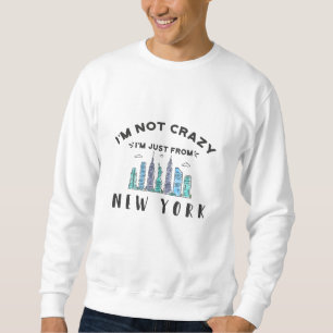 Sweatshirt Je ne suis pas fou, je viens de New York