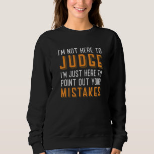 Sweatshirt Je ne suis pas ici pour juger