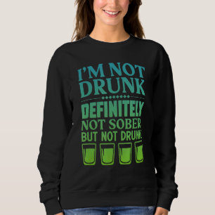 Sweatshirt Je ne suis pas ivre, certainement pas sobre, mais