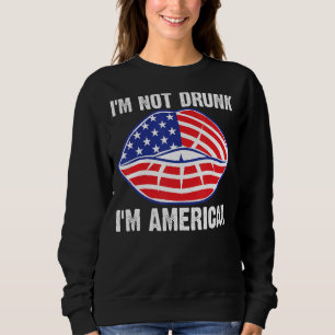 Sweatshirt Je ne suis pas ivre Je suis Américain 4 juillet
