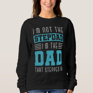 Sweatshirt Je Ne Suis Pas Le Stepdad Je Suis Le Papa Qui S'Es