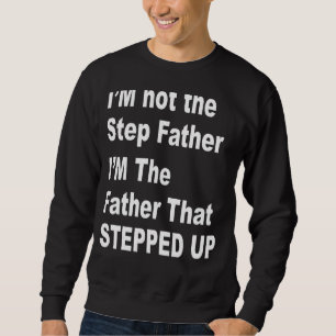 Sweatshirt Je ne suis pas l'étape Père Je suis le père qui St