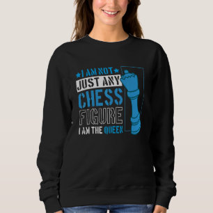 Sweatshirt Je Ne Suis Pas Qu'Une Figure D'Échecs Je Suis La R