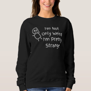 Sweatshirt Je Ne Suis Pas Seulement Étrange Je Suis Assez Étr